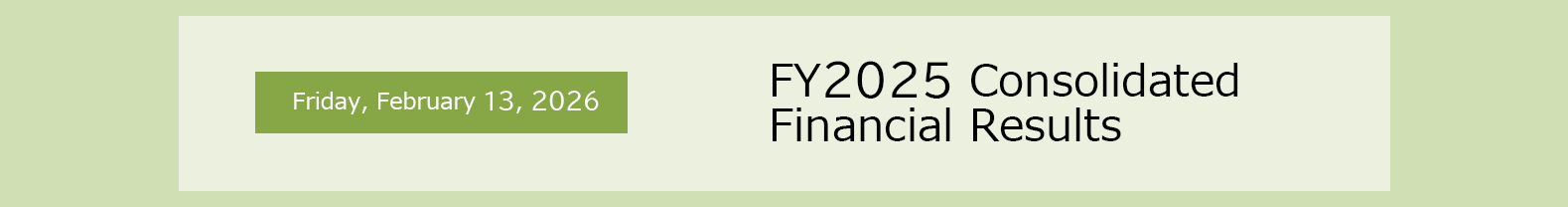Friday, February 13, 2026 FY2025 Consolidated Financial Results